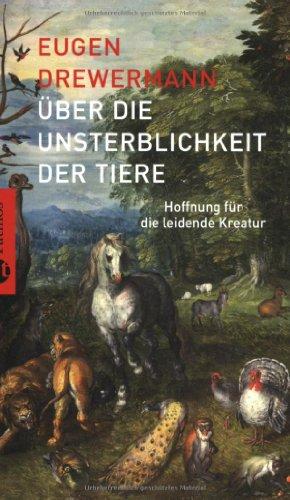 Über die Unsterblichkeit der Tiere: Hoffnung für die leidende Kreatur. Mit einem Vorwort von Luise Rinser