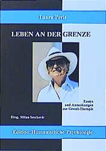 Leben an der Grenze: Essays und Anmerkungen zur Gestalt-Therapie (EHP - Edition Humanistische Psychologie)