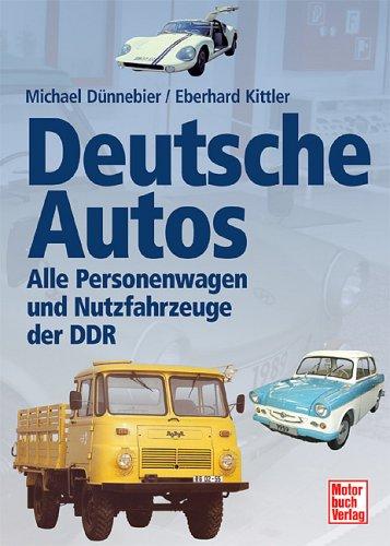 Deutsche Autos: Alle Personenwagen und Nutzfahrzeuge der DDR