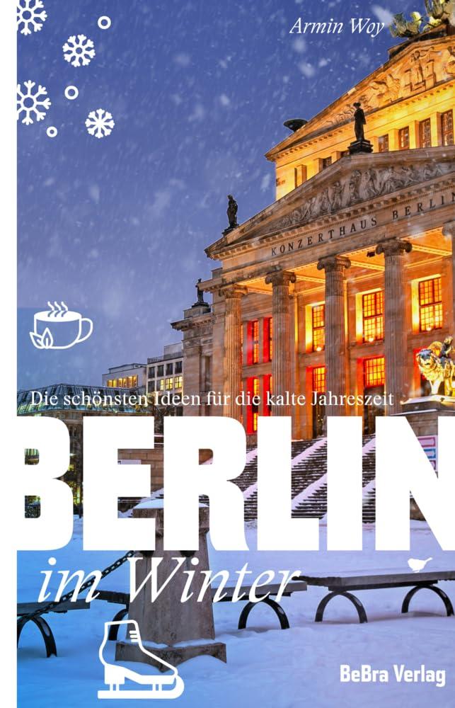 Berlin im Winter: Die schönsten Ideen für die kalte Jahreszeit (Unterwegs in Berlin)