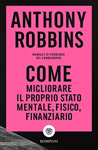 Come migliorare il proprio stato mentale, fisico e finanziario (Tascabili varia)