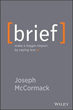 Brief: Make a Bigger Impact by Saying Less