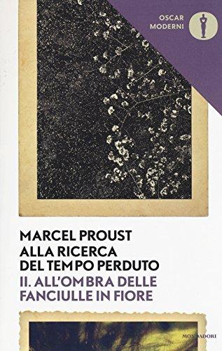 Alla ricerca del tempo perduto. II. All'ombra delle fanciulle in fiore (Oscar moderni)