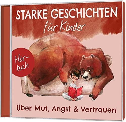 Über Mut, Angst & Vertrauen - Hörbuch: Über Mut, Angst & Vertrauen (Starke Geschichten für Kinder, 1, Band 1)