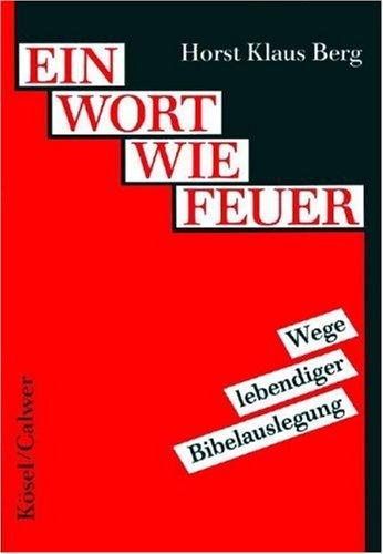 Handbuch des Biblischen Unterrichts: Ein Wort wie Feuer. Wege lebendiger Bibelauslegung: BD 1