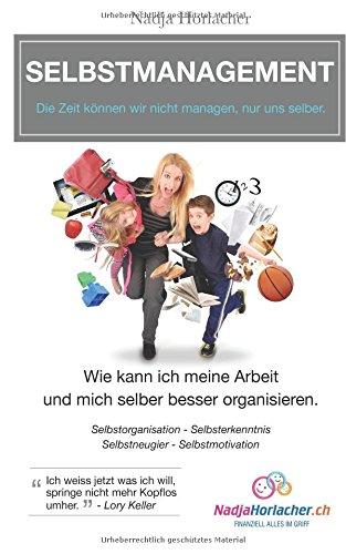 Selbstmanagement: Wie kann ich meine Arbeit und mich selber besser organisieren