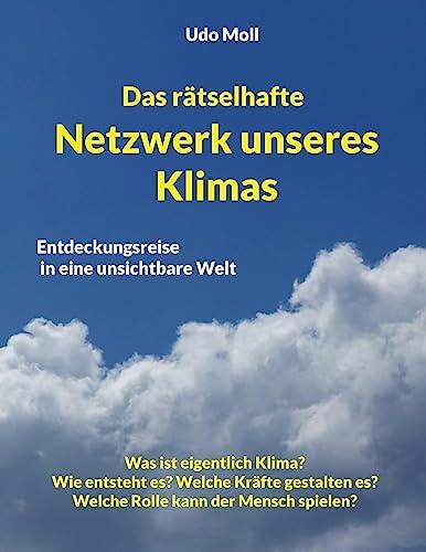 Das rätselhafte Netzwerk unseres Klimas: Entdeckungsreise in eine unsichtbare Welt