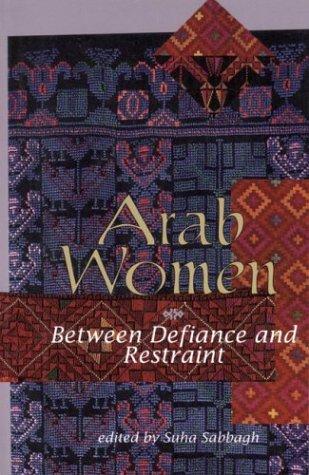 Arab Women: Between Defiance and Restraint