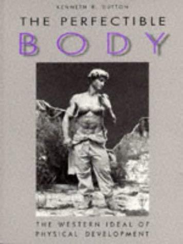 The Perfectible Body: Western Ideal of Physical Development (Sexual politics)