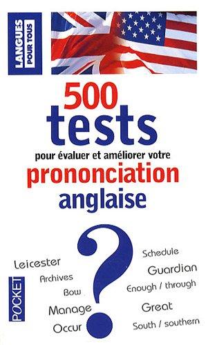 500 tests de prononciation de l'anglais GB/US : pour s'évaluer et progresser