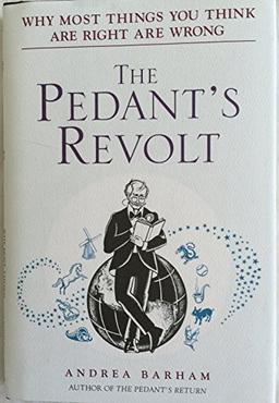 The Pedant's Revolt: Know What Know-It-Alls Know