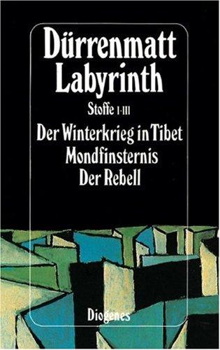 Labyrinth. Stoffe I - III: Der Winterkrieg in Tibet. Mondfinsternis. Der Rebell