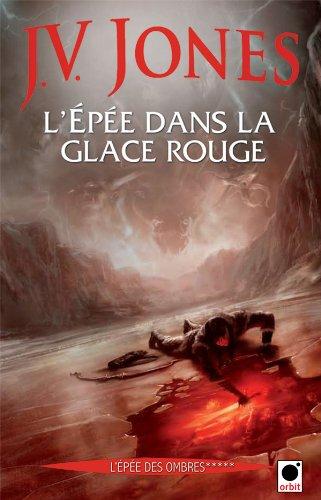 L'épée des ombres. Vol. 5. L'épée dans la glace rouge