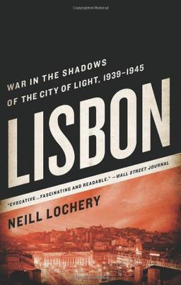 Lisbon: War in the Shadows of the City of Light, 1939-1945