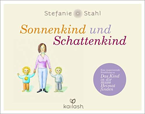 Sonnenkind und Schattenkind: Eine inspirierende Erzählung zu "Das Kind in dir muss Heimat finden"