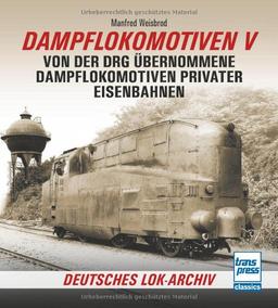 Dampflokomotiven V: Von der DRG übernommene Dampflokomotiven privater Eisenbahnen