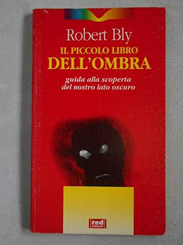 Il piccolo libro dell'ombra. Guida alla scoperta del nostro lato oscuro (Immagini del profondo)