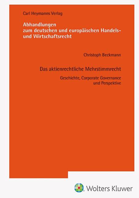 Das aktienrechtliche Mehrstimmrecht - Geschichte, Corporate Governance und Perspektive (AHW 256) (Abhandlungen zum deutschen und europäischen Handels- und Wirtschaftsrecht)