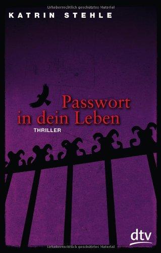 Passwort in dein Leben: Thriller