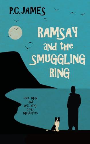 Ramsay and the Smuggling Ring: A Retired Sleuth and Dog Historical Cozy Mystery (One Man and His Dog Cozy Mysteries, Band 2)