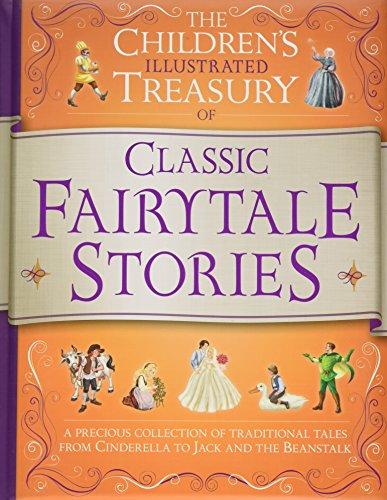 The Children's Illustrated Treasury of Classic Fairy Tale Stories