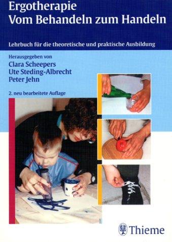 Ergotherapie. Vom Behandeln zum Handeln. Lehrbuch für die praktische und theoretische Ausbildung.