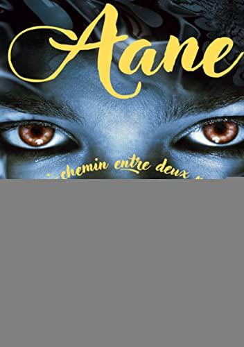 Aane : A mi-chemin entre deux mondes