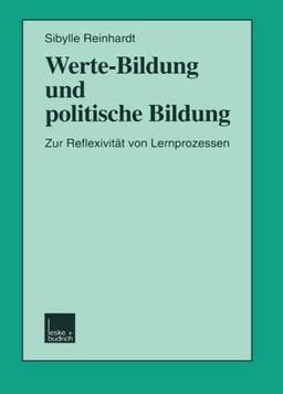 Werte-Bildung und politische Bildung: Zur Reflexivität Von Lernprozessen (Schriften Zur Politischen Didaktik) (German Edition)