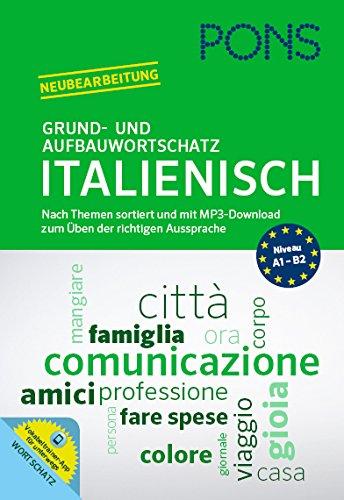 PONS Grund- und Aufbauwortschatz Italienisch: Nach Themen sortiert und mit MP3-Download zum Üben der richtigen Aussprache.