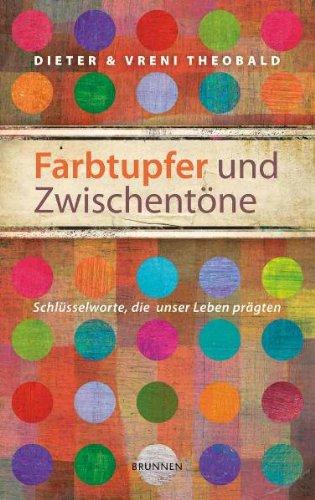 Farbtupfer und Zwischentöne: Schlüsselworte, die unser Leben prägten