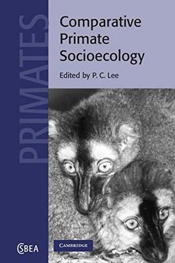 Comparative Primate Socioecology (Cambridge Studies in Biological and Evolutionary Anthropology, Band 22)