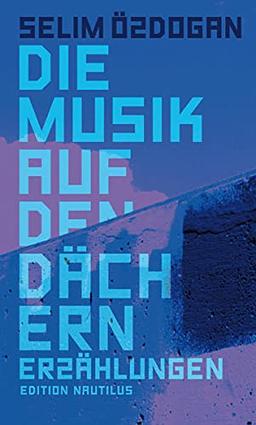 Die Musik auf den Dächern: Erzählungen