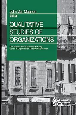 Qualitative Studies of Organizations (The Administrative Science Quarterly Series in Organization Theory and Behavior, Band 1)