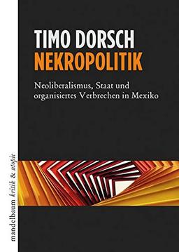 Nekropolitik: Neoliberalismus, Staat und organisiertes Verbrechen in Mexiko