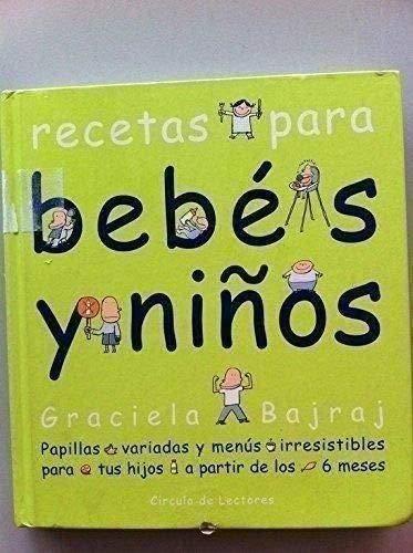 Recetas para bebés y niños: papillas variadas y menús irresistibles para tus hijos a partir de los 6 meses