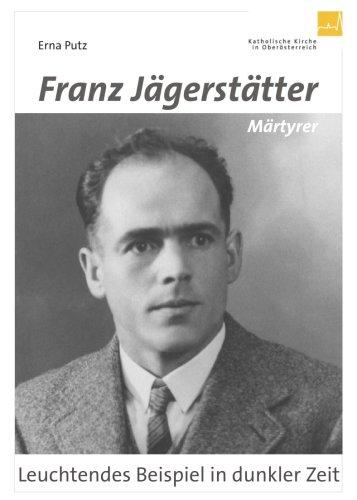 Franz Jägerstätter - Märtyrer: Leuchtendes Beispiel in dunkler Zeit