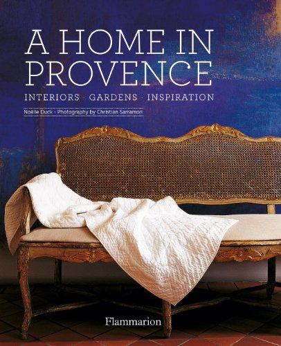 A home in Provence : interiors, gardens, inspiration