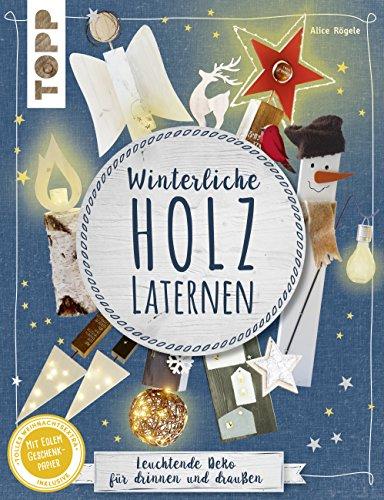 Winterliche Holzlaternen (kreativ.kompakt): Leuchtende Deko für drinnen und draußen. Extra: Ein Bogen Geschenkpapier