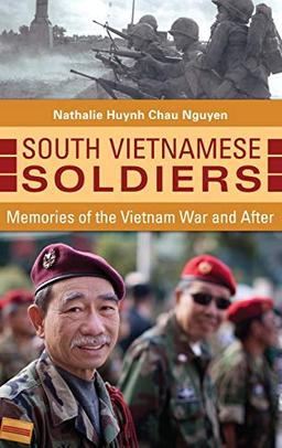 South Vietnamese Soldiers: Memories of the Vietnam War and After