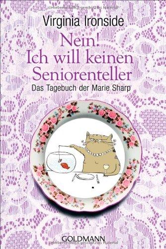 Nein! Ich will keinen Seniorenteller: Das Tagebuch der Marie Sharp - Hochwertig veredelte Geschenkausgabe