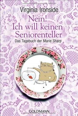 Nein! Ich will keinen Seniorenteller: Das Tagebuch der Marie Sharp - Hochwertig veredelte Geschenkausgabe