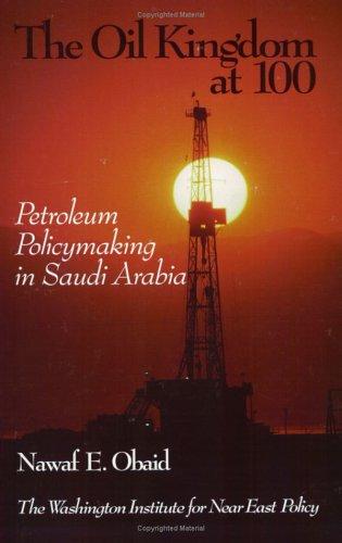 The Oil Kingdom at 100: Petroleum Policymaking in Saudi Arabia (Policy Papers (Washington Institute for Near East Policy), Band 55)