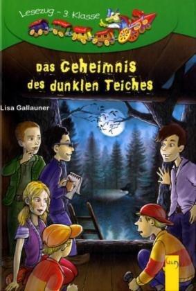 Das Geheimnis des dunklen Teiches: Lesezug 3. Klasse