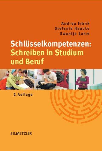 Schlüsselkompetenzen: Schreiben in Studium und Beruf