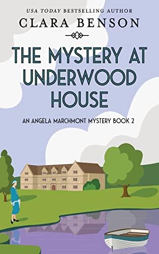 The Mystery at Underwood House (An Angela Marchmont Mystery, Band 2)