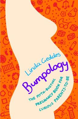 Bumpology: The myth-busting pregnancy book for curious parents-to-be