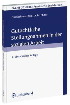 Gutachtliche Stellungnahmen in der sozialen Arbeit: Eine Anleitung mit Beispielen für die Mitwirkung in Vormundschafts- und Familiengerichtsverfahren