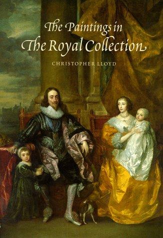 The Paintings of the Royal Collection: A Thematic Exploration: A Thematic Exploration of the Paintings in the Collection of Her Majesty the Queen