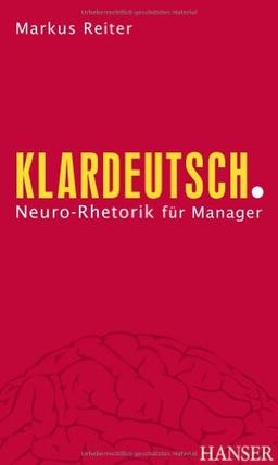 Klardeutsch.: Neuro-Rhetorik für Manager