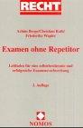 Examen ohne Repetitor: Leitfaden für eine selbstbestimmte und erfolgreiche Examensvorbereitung